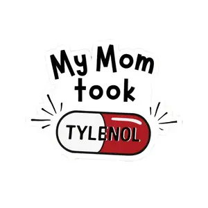 Please Be Patient My Mom Took Tylenol Sticker/Car Magnet, Tylenol Sticker, Dark Humor Sticker, Anti T Sticker, Political Sticker