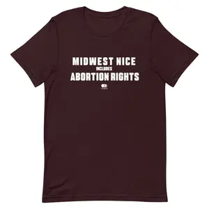Midwest Nice Includes Abortion Rights T Shirt
