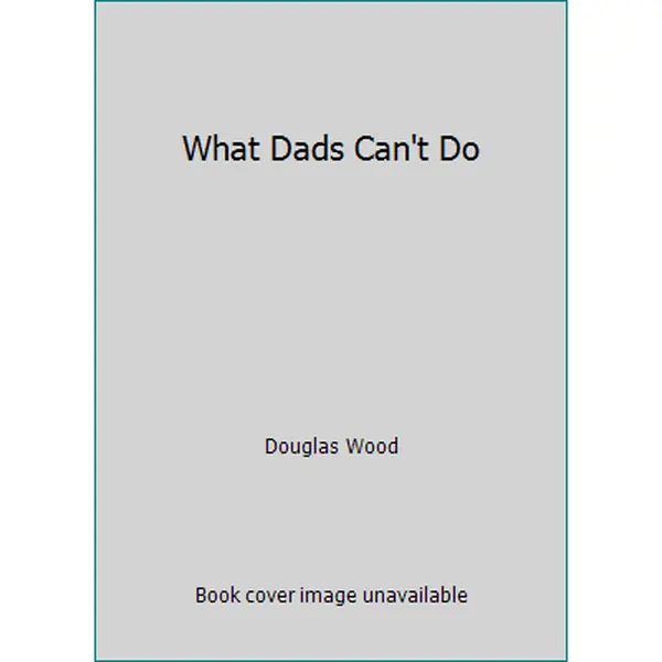 USED-What Dads Can't Do by Douglas Wood (Paperback)