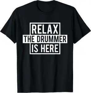 100% Cotton Funny Drummer T-Shirt - Relax The Drummer Is Here Tee T-Shirt