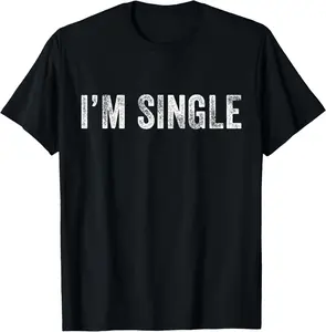 100%cotton I'm Single Funny Sarcastic Dating Vintage Distressed Retro T-Shirt