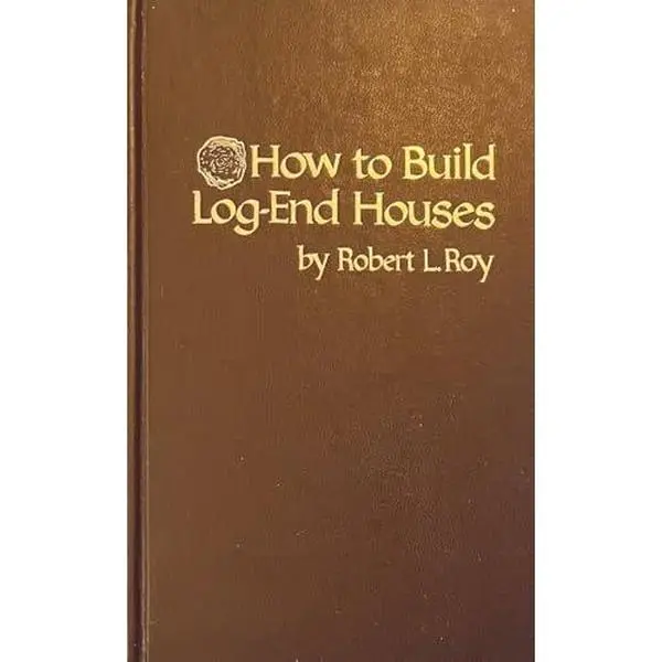 USED-How to build log-end houses by Robert L Roy (Hardcover)