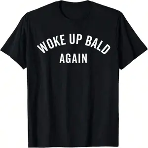 Woke Up Bald Again, Bald Guy, Bald Hair, Funny Ironic T-Shirt