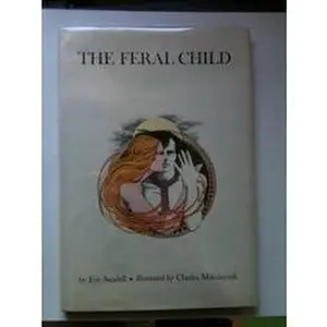USED-The feral child by Eric Sundell (Hardcover)
