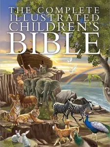 The Complete Illustrated Children's Bible Hardcover – Picture Book, July 1, 2014