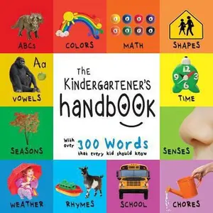 USED-The Kindergartener's Handbook: ABC's, Vowels, Math, Shapes, Colors, Time, Senses, Rhymes, Science, and Chores, with 300 Words that every Kid should K by Martin, Dayna (Paperback)