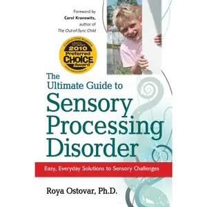 USED-The Ultimate Guide to Sensory Processing Disorder: Easy, Everyday Solutions to Sensory Challenges by Ostovar, Roya (Paperback)