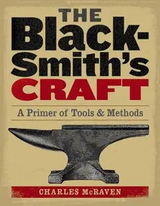 USED-The Blacksmith's Craft: A Primer of Tools & Methods by McRaven, Charles (Paperback)