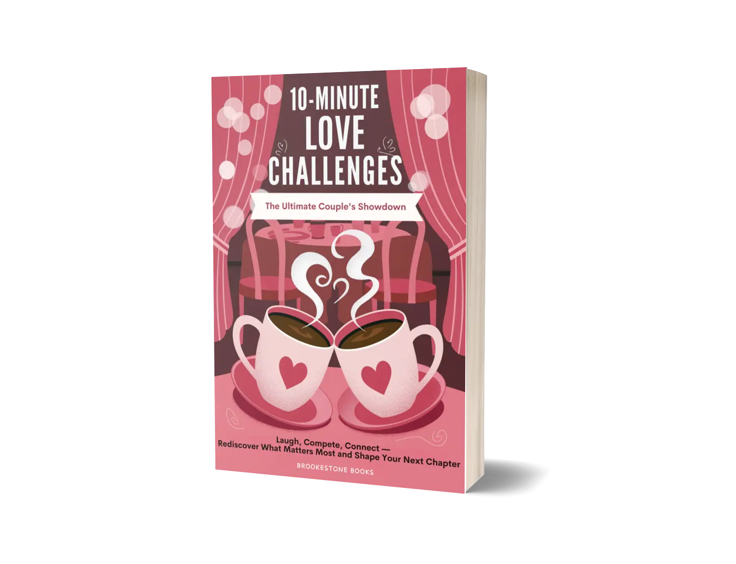 10-Minute Love Challenges: The Ultimate Couple’s Showdown: Laugh, Compete, Connect—Rediscover What Matters Most and Create Your Next Chapter