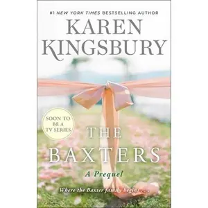USED-The Baxters: A Prequel by Kingsbury, Karen (Hardcover)