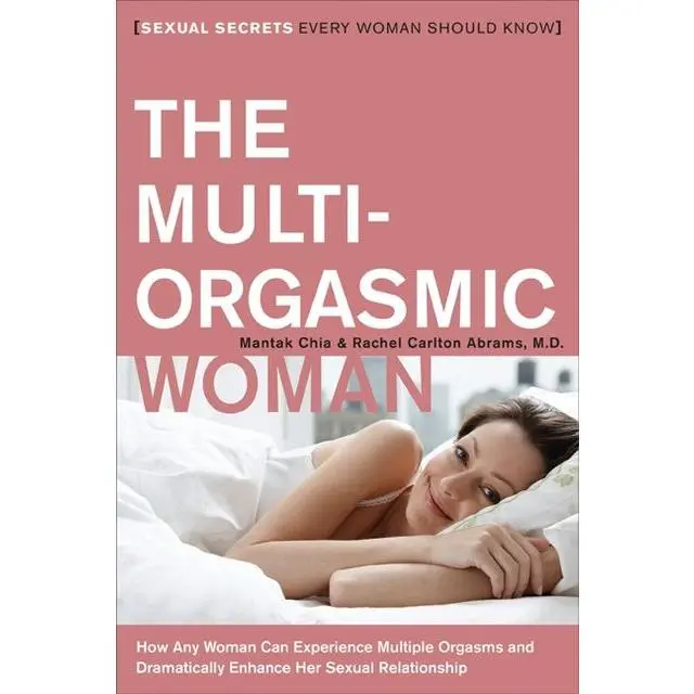 The Multi-Orgasmic Woman: Sexual Secrets Every Woman Should Know by Mantak Chia||Rachel Carlton Abrams [Paperback Book]