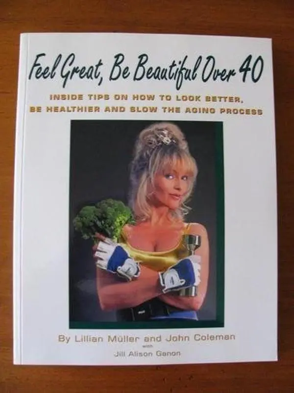 USED-Feel Great, Be Beautiful over 40: Inside Tips on How to Look Better, Be Healthier and Slow the Aging Process by Lillian Muller (Paperback)