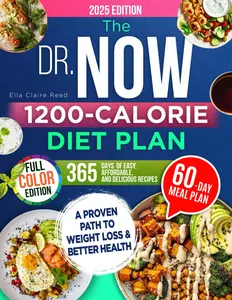 1200-Calorie Diet Plan: A Proven Path to Weight Loss and Better Health Balanced Meal Formula—365 Days of Easy, Affordable, and Delicious Recipes