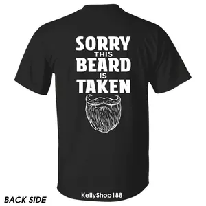 Sorry This Beard is Taken Funny Quote T-shirt, Gift for Husband from Wife, Gift for Boyfriend, Gift for Him, Graphic Design Unisex Cotton T-shirt for Men for Women Menswear Womenswear Top