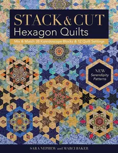 USED-Stack & Cut Hexagon Quilts: Mix & Match 38 Kaleidoscope Blocks & 12 Quilt Settings - New Serendipity Patterns by Nephew, Sara (Paperback)
