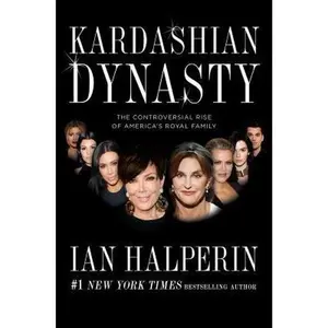 USED-Kardashian Dynasty: The Controversial Rise of America's Royal Family by Ian Halperin (Hardcover)