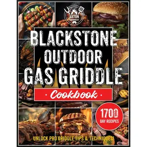Blackstone Outdoor Gas Griddle Cookbook: Turn Every Barbecue Into a Gourmet Experience with These Innovative Recipes and Expert Tips, Guaranteed to Delight and Satisfy Every Palate Paperback – July 10, 2024