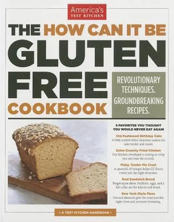 USED Book - The How Can It Be Gluten Free Cookbook: Revolutionary Techniques. Groundbreaking Recipes. by Editors at America's Test Kitchen (Paperback) - english