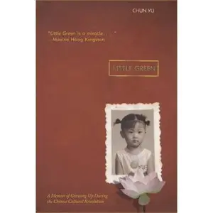 USED-Little Green: A Memoir of Growing Up During the Chinese Cultural Revolution by Yu, Chun (Paperback)