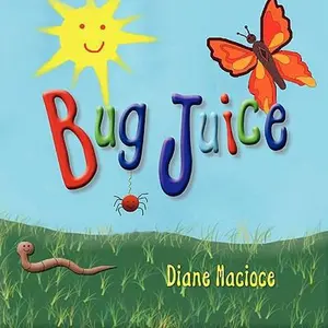 USED-Bug Juice by Macioce, Diane (Paperback)