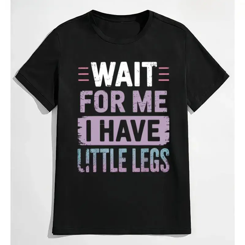 100% Cotton 'Wait For Me I Have Little Legs' Kids T-Shirt Cute Graphic Tee