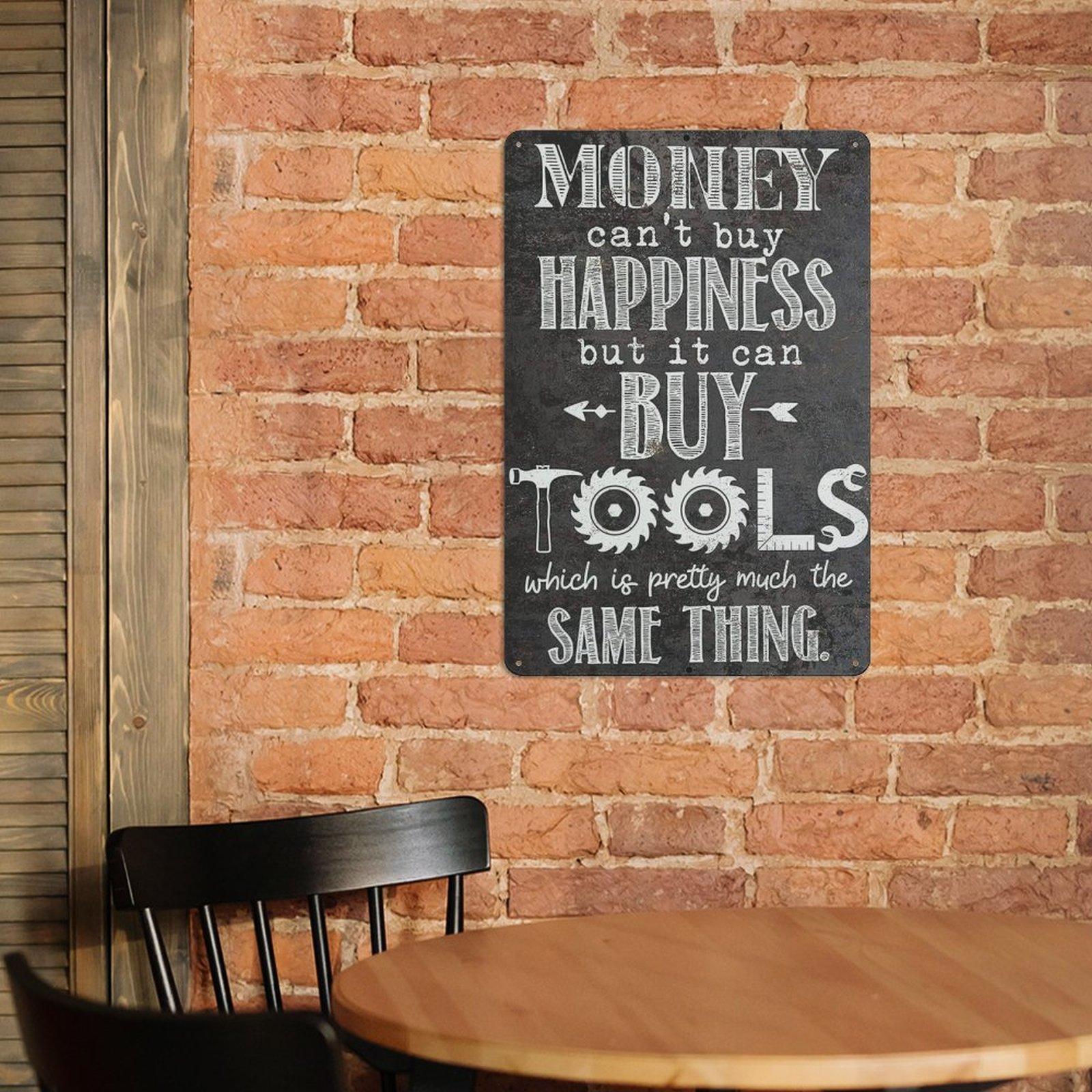 Funny Metal Sign,Money Can't Buy Happiness But It Can Buy Tools,Good Humor Sign Wall Art for Man Cave Bar Garage,Gag Gift,Funny Decor,Humorous Sign,Sarcastic Gift,Birthday Gift,Office Sign,Dorm Sign