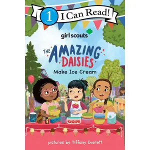 Girl Scouts: The Amazing Daisies Make Ice Cream (I Can Read Level 1) by Girl Scouts||Tiffany Everett [Hardback Book]