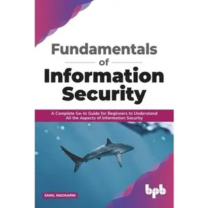 USED-Fundamentals of Information Security: A Complete Go-to Guide for Beginners to Understand All the Aspects of Information Security by Nadkarni, Sanil (Paperback)