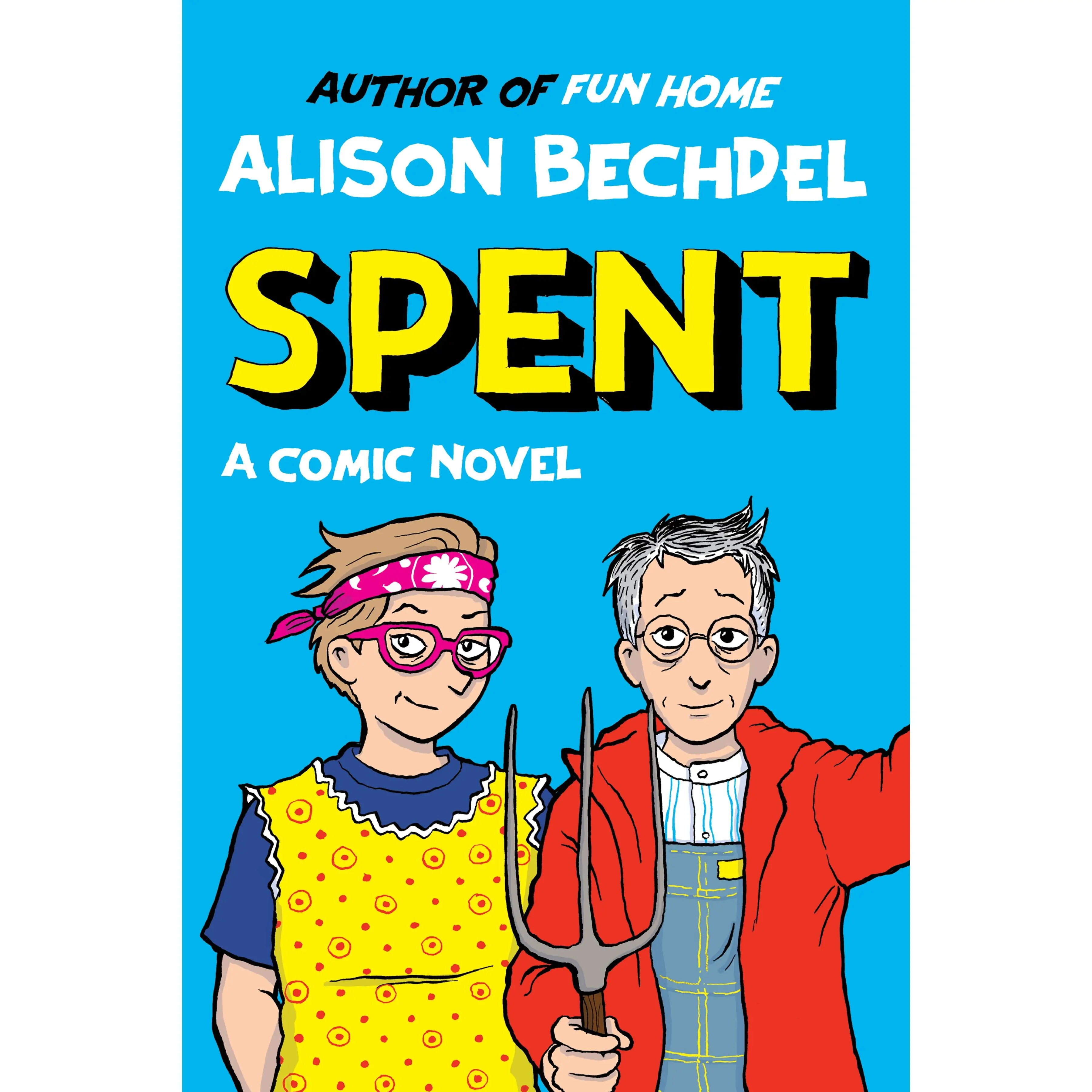 Spent: A Comic Novel by Alison Bechdel [Hardback Book]