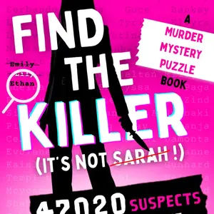 Find the Killer - It's not Sarah !: A Murder Mystery Puzzle Book For Adults | 47,020 Suspects, 19 Clues, One Guilty Name
