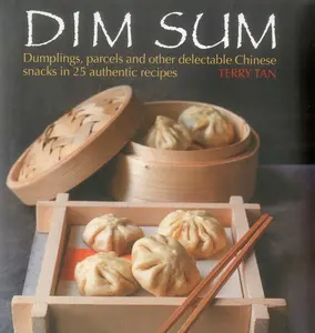 USED-Dim Sum: Dumplings, Parcels and Other Delectable Chinese Snacks in 25 Authentic Recipes by Tan, Terry (Hardcover)