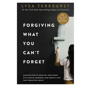 Forgiving What You Can't Forget: Discover How to Move On, Make Peace with Painful Memories, and Create a Life That’s Beautiful Again