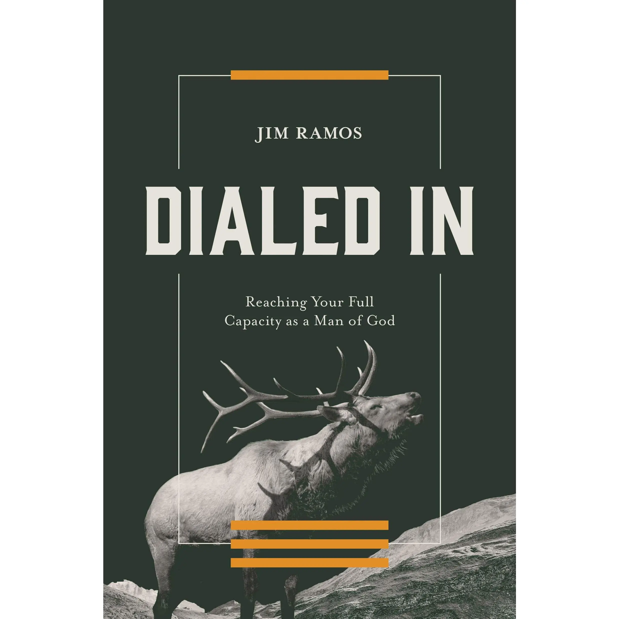 Dialed in: Reaching Your Full Capacity as a Man of God -- Jim Ramos - Paperback