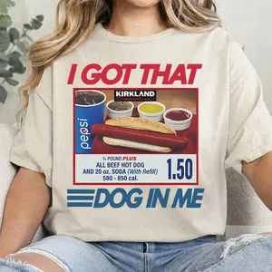 I Got That Dog In Me, I Got That Dog In Me Shirt, Keep 150 Dank Meme Shirt, Costco Hot Dog Combo Shirt, Out of Pocket Humor Shirt