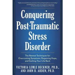 USED-Conquering Post-Traumatic Stress Disorder: The Newest Techniques for Overcoming Symptoms, Regaining Hope, and Getting Your Life Back by Lemle Beckner, Victoria (Paperback)