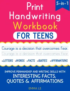 Print Handwriting Workbook for Teens: Improve Young Adults' Penmanship and Writing Skills with Interesting Facts & Inspirational Quotes