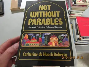 USED-Not Without Parables: Stories of Yesterday, Today and Eternity by Catherine De Hueck Doherty (Paperback)