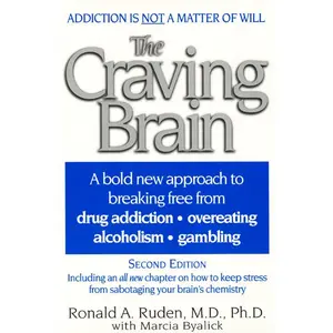 The Craving Brain: A bold new approach to breaking free from *drug addiction *overeating *alcoholism *gambling by Ronald A. Ruden [Paperback Book]