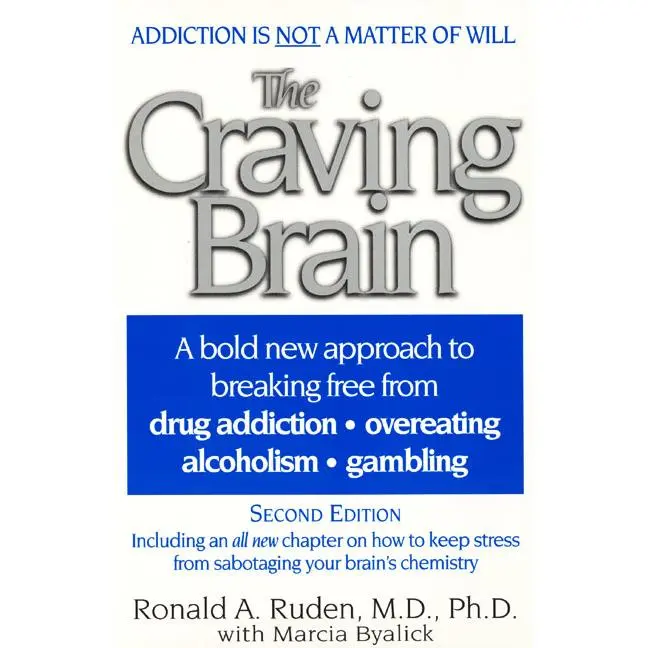 The Craving Brain: A bold new approach to breaking free from *drug addiction *overeating *alcoholism *gambling by Ronald A. Ruden [Paperback Book]