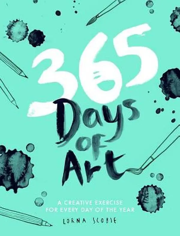 365 Days of Art: Daily Creative Exercise Book with Calligraphy, Journal, Shading Tutorials - Lorna Scobie, Paperback