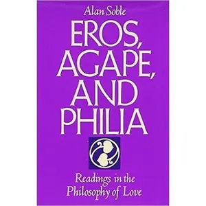 USED-Eros, Agape and Philia: Readings in the Philosophy of Love by Soble, Alan (Paperback)