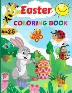 Easter Coloring book for kids ages 2-5: Easter and Spring Holiday Activities | Fun for Toddlers & Preschool Children ages 2,3,4,5 | Best Basket Stuffer Ideas Gifts for Boys and Girls