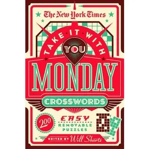 The New York Times Take It with You Monday Crosswords: 200 Easy Removable Puzzles -- New York Times - Paperback