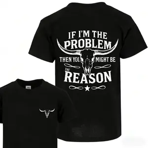 Western T-Shirt – 'If I’m the Problem Then You Might Be the Reason' Graphic Tee with Bold Longhorn Skull, Country Rodeo Style Unisex Tee for Spring & Summer – Must-Have Trendy Apparel