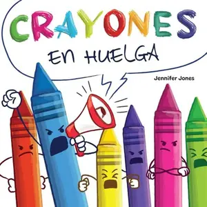 USED-Crayones en Huelga: Un libro infantil divertido, con rimas y leído en voz alta sobre el respeto y la amabilidad por los útiles escolares (On Strike) (Spanish Edition) by Jennifer Jones` (Paperback)