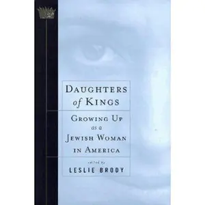 USED-Daughters of Kings: Growing Up As a Jewish Woman in America by Brody, Leslie (Hardcover)