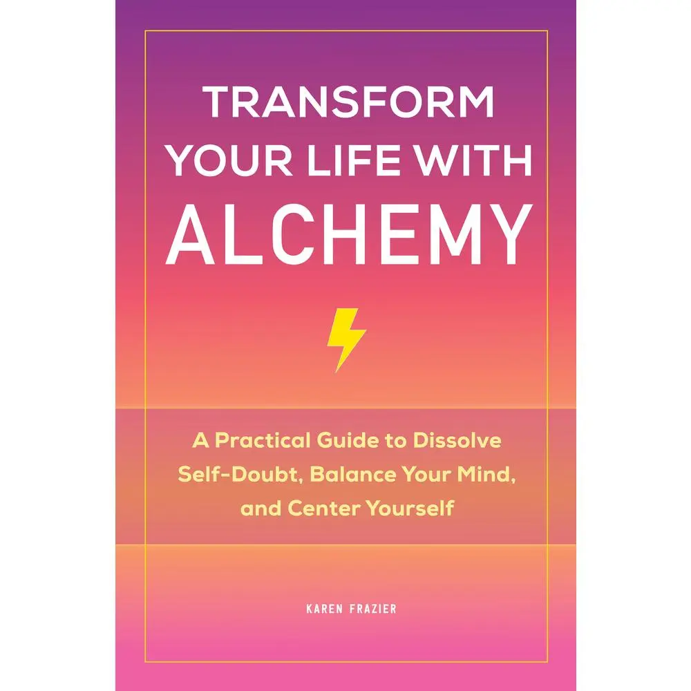USED Book - Transform Your Life with Alchemy: A Practical Guide to Dissolve Self-Doubt, Balance Your Mind, and Center Yourself by Frazier, Karen (Paperback) - english