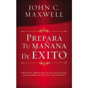 USED-Prepara tu mañana de éxito (Spanish Edition) by John C. Maxwell (Paperback)