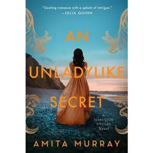An Unladylike Secret: A Marleigh Sisters Novel -- Amita Murray, Paperback