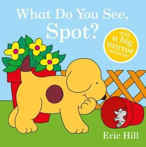 USED-What Do You See, Spot? by Hill, Eric (Board book)